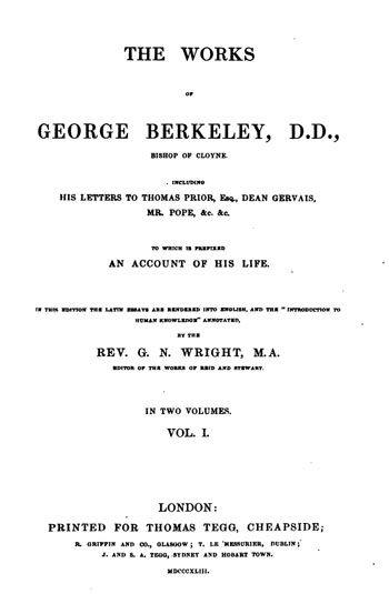 The Works of George Berkeley. Vol. I