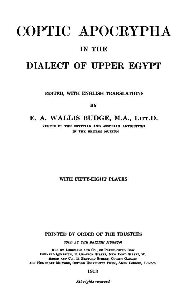 Coptic Apocrypha in the Dialect of Upper Egypt.
By E.A.Wallis Budge. Oxford, 1913