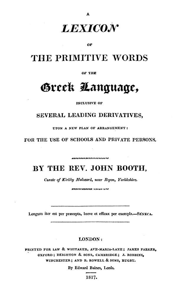 A lexicon of the primitive words of the Greek language,
inclusive of several leading derivatives,
upon a new plan of arrangement,
by John Booth
