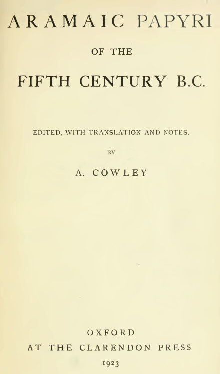 Aramaic papyri of the fifth century B.C.
Edited, with translation and notes by A.Cowley