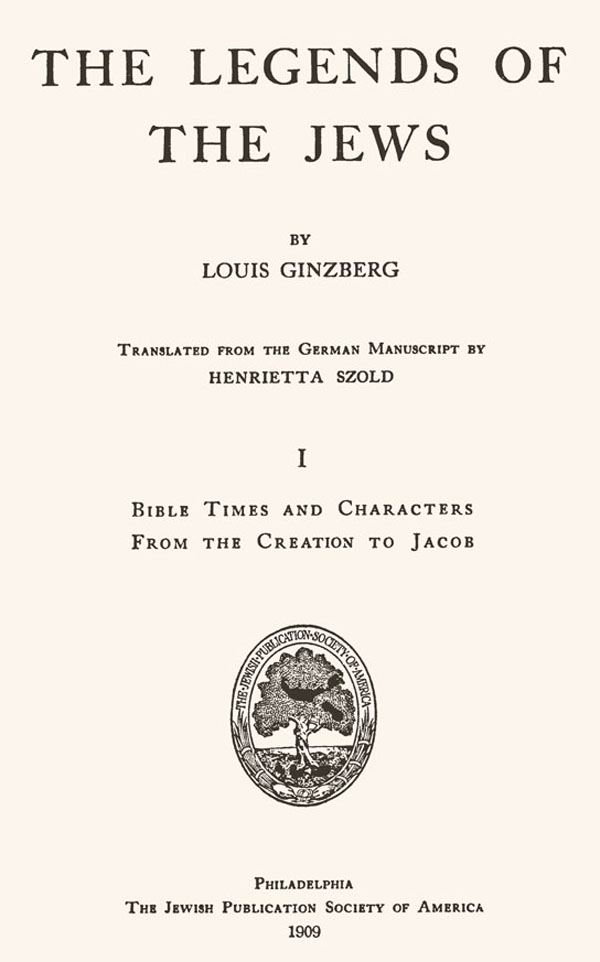 Louis Ginzberg. The Legends of the Jews. Volume I.
Philadelphia: Jewish Publication Society of America, 1909