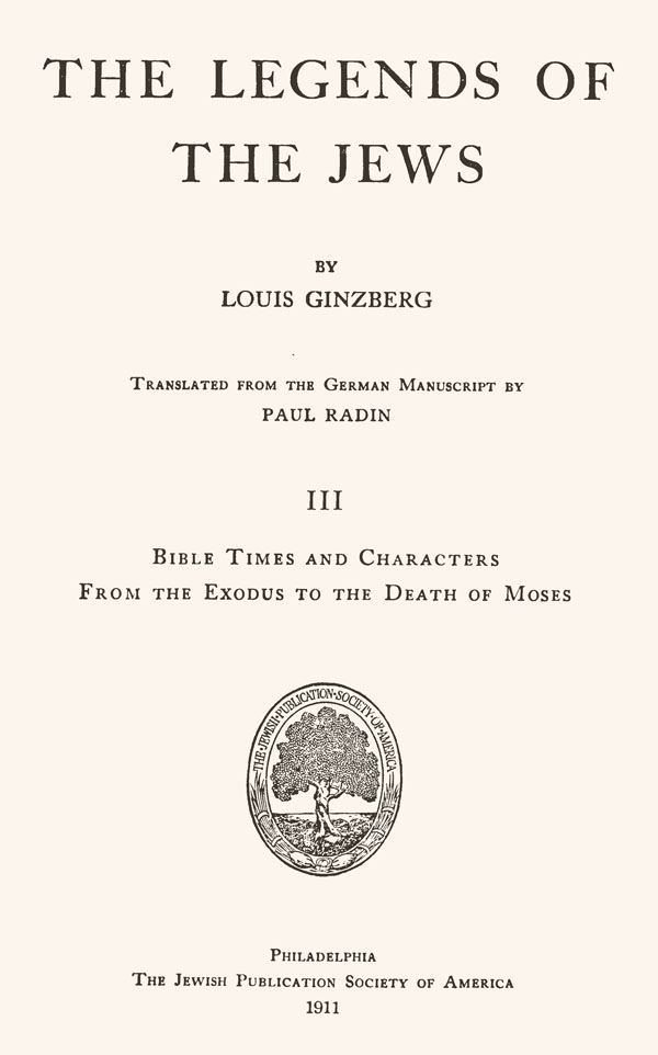 Louis Ginzberg. The Legends of the Jews. Volume III.
Philadelphia: Jewish Publication Society of America, 1911
