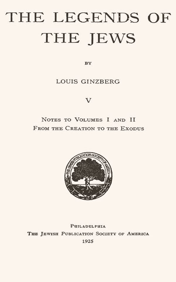 Louis Ginzberg. The Legends of the Jews. Volume V.
Philadelphia: Jewish Publication Society of America, 1925