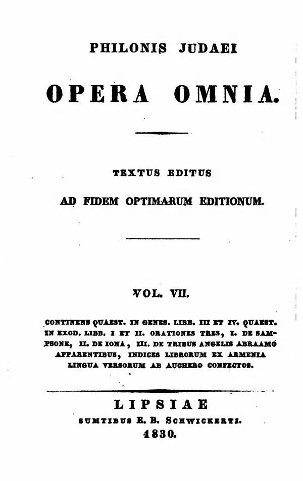 Philonis Judaei opera omnia.
Ed. M.C.E.Richter. Vol. VII.
(Bibliotheca Sacra Patrum Ecclesiae Graecorum 2.)
Leipzig: Schwickert, 1830